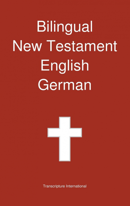 Bilingual New Testament, English - German