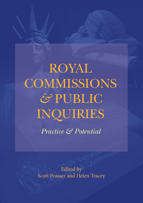 Royal Commissions and Public Inquiries - Practice and Potential