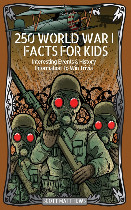 250 World War 1 Facts For Kids - Interesting Events & History Information To Win Trivia
