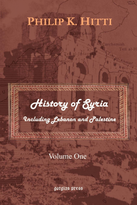 History of Syria Including Lebanon and Palestine (Volume 1)