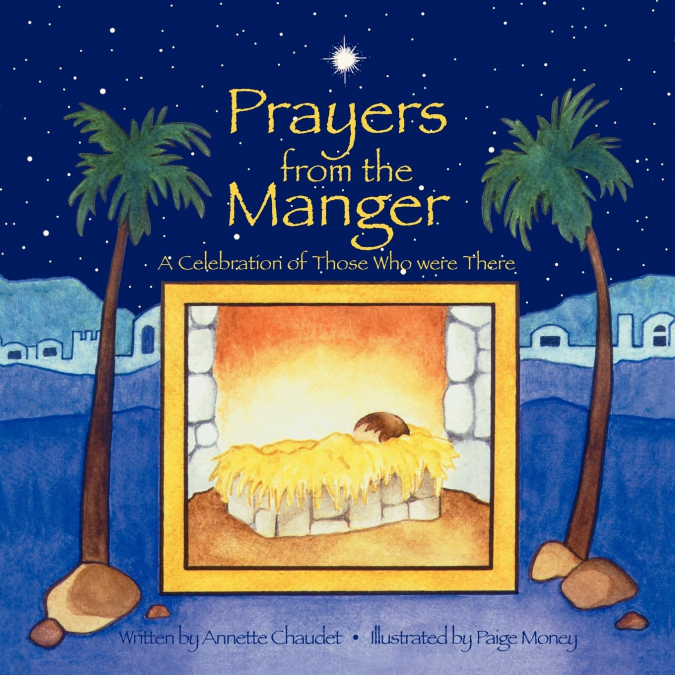 Prayers from the Manger, A Celebration of Those Who Were There