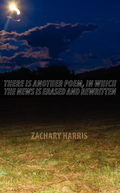 There Is Another Poem, in Which The News Is Erased and Rewritten