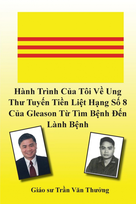 Hành Trình Của Tôi Về Ung Thư Tuyến Tiền Liệt Hạng Số 8 Của Gleason Từ Tìm Bệnh Đến Lành Bệnh (My Journey with Prostate Cancer of Gleason Score 8)