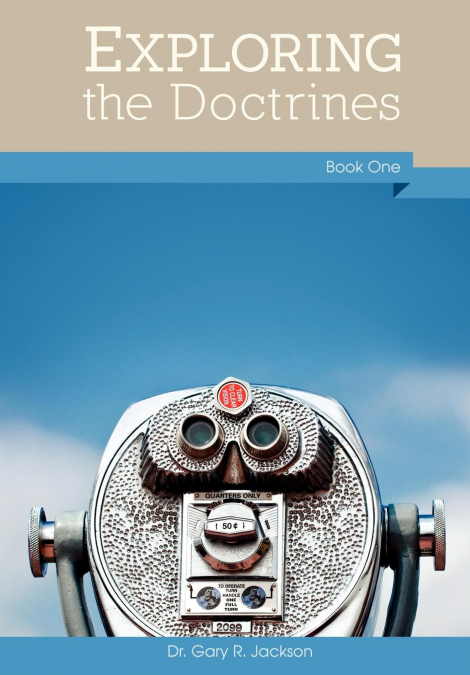 Exploring the Doctrines, Book One