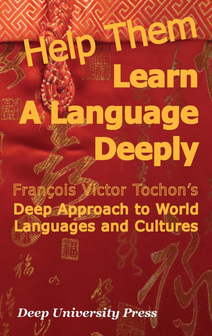 Help Them Learn a Language Deeply   Francois Victor Tochon's Deep Approach to World Languages and Cultures