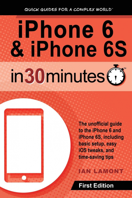 iPhone 6 & iPhone 6S In 30 Minutes