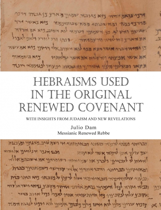 HEBRAISMS IN THE ORIGINAL RENEWED COVENANT