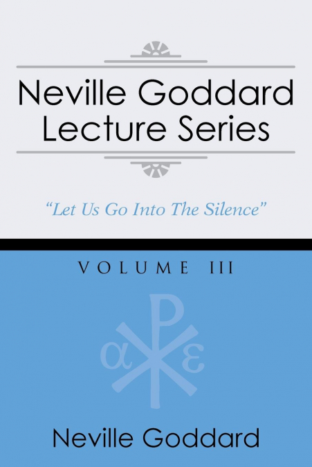 Neville Goddard Lecture Series, Volume III