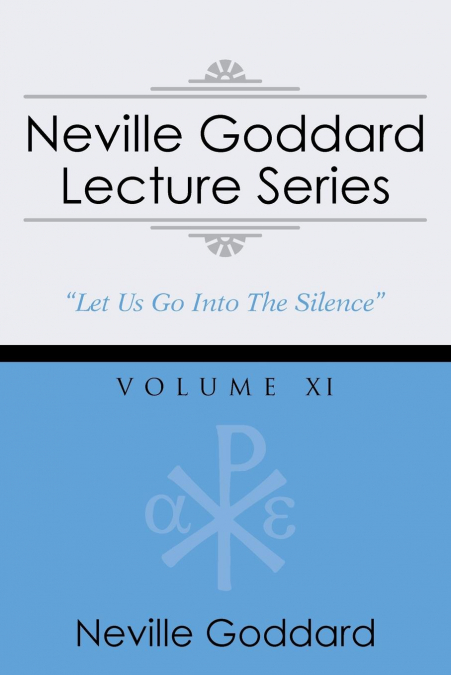 Neville Goddard Lecture Series, Volume XI