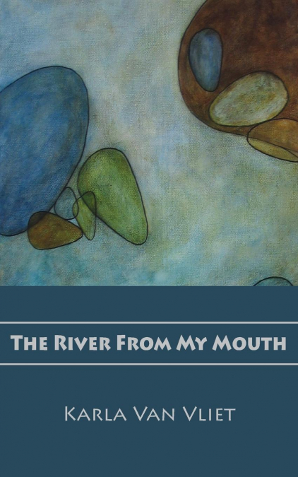 The River From My Mouth