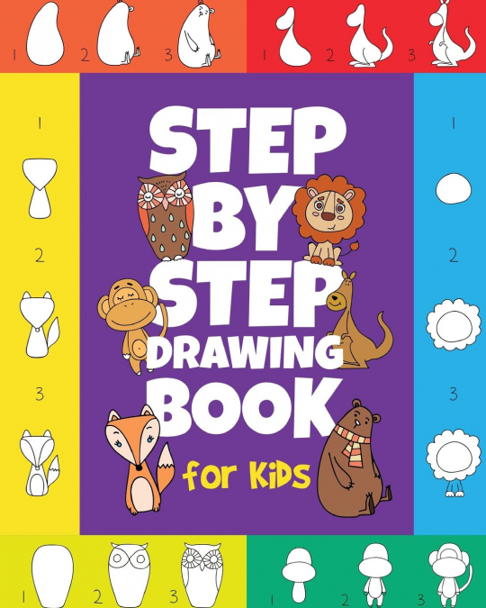 The Step-by-Step Drawing Book for Kids