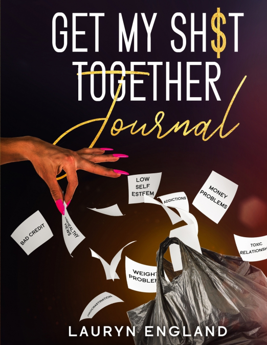Get My Sh$T Together Journal
