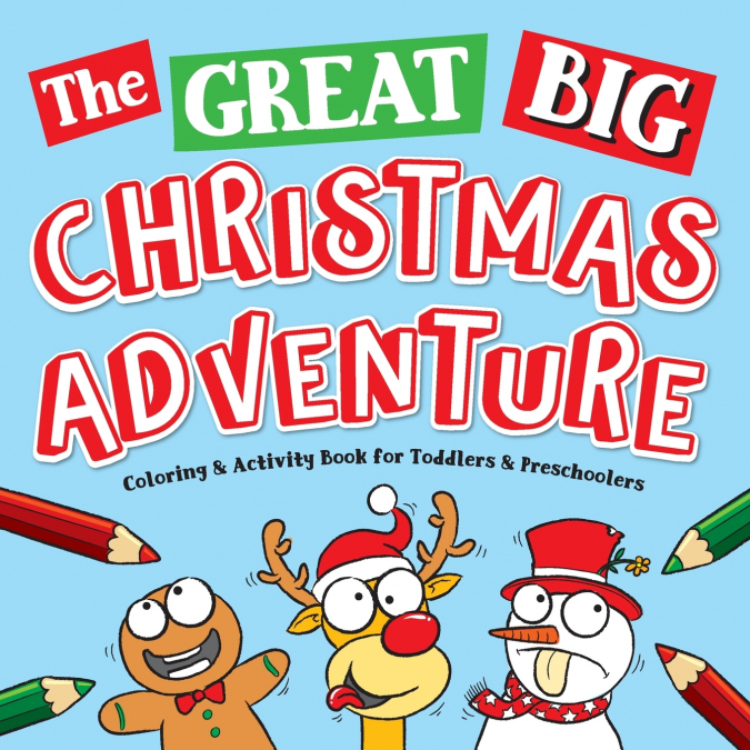 The Great Big Christmas Adventure Coloring & Activity Book For Toddlers & Preschoolers