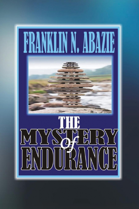 THE MYSTERY OF ENDURANCE