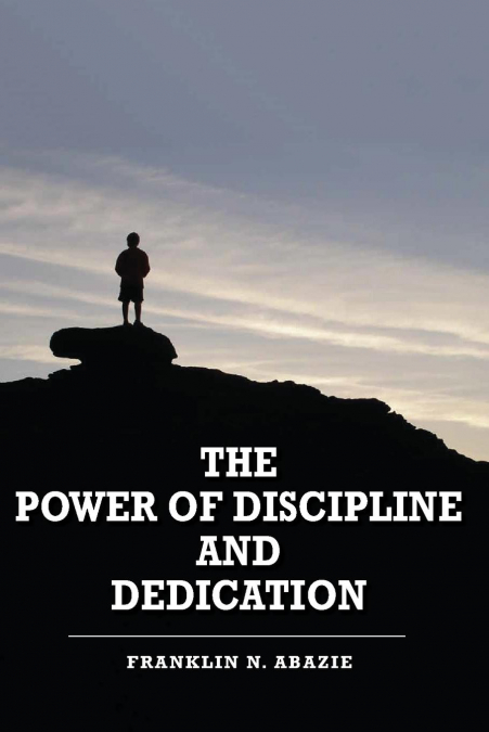 THE POWER OF DISCIPLINE & DEDICATION