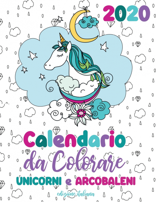 Calendario da colorare 2020 unicorni e arcobaleni (edizione italiana)