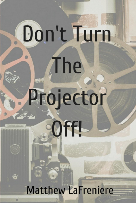 Don’t Turn The Projector Off!