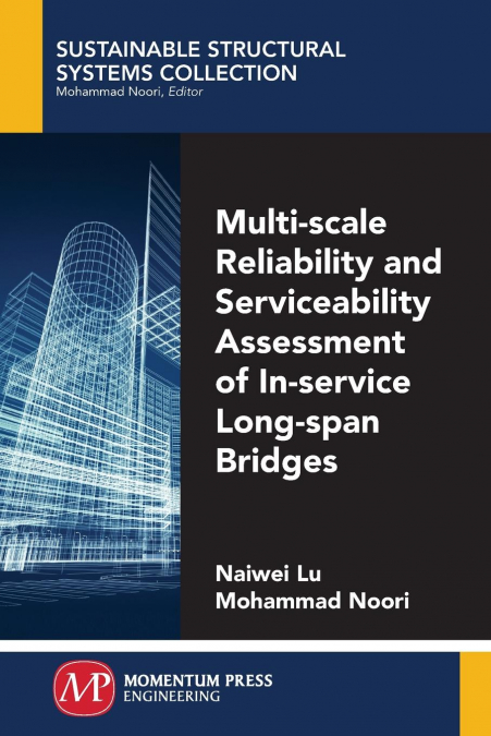 Multi-Scale Reliability and Serviceability Assessment of In-Service Long-Span Bridges