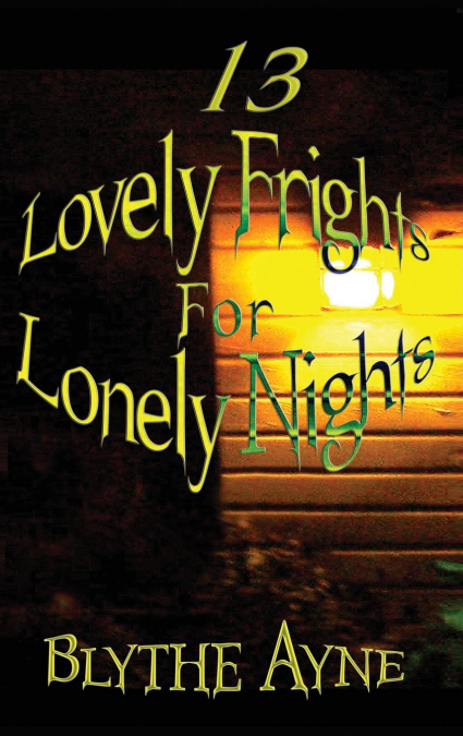 13 Lovely Frights for Lonely Nights