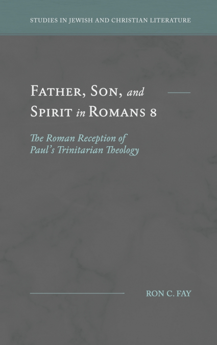Father, Son, and Spirit in Romans 8