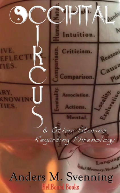 Occipital Circus and other Stories Regarding Phrenology