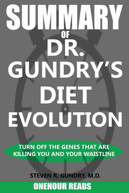 SUMMARY Of Dr. Gundry's Diet Evolution