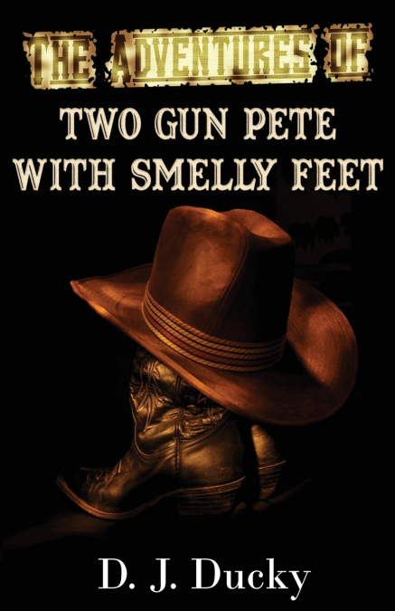 The Adventures of Two Gun Pete with Smelly Feet