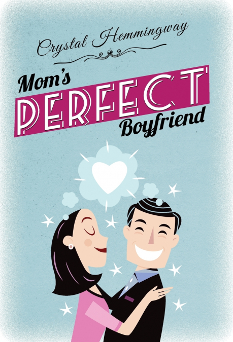 Mom’s Perfect Boyfriend