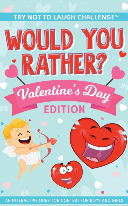 The Try Not to Laugh Challenge - Would You Rather? - Valentine's Day Edition