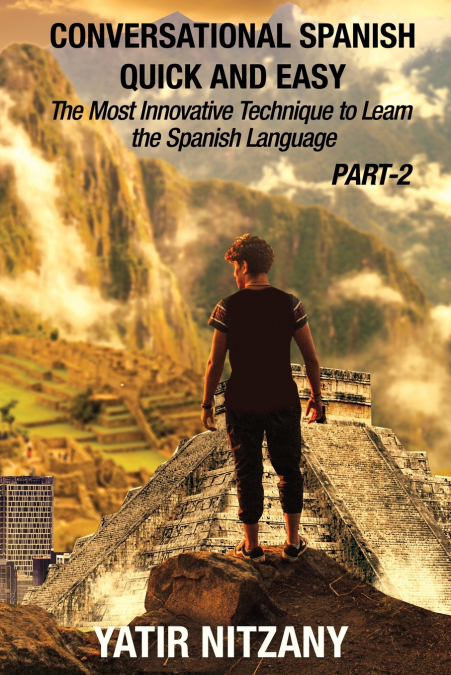 Conversational Spanish Quick and Easy - PART II