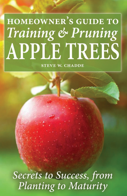 Homeowner’s Guide to Training and Pruning Apple Trees