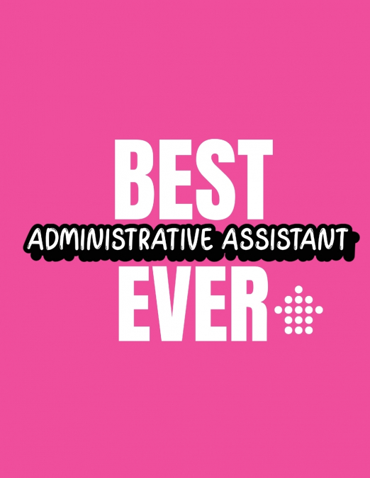 Best Administrative Assistant Ever