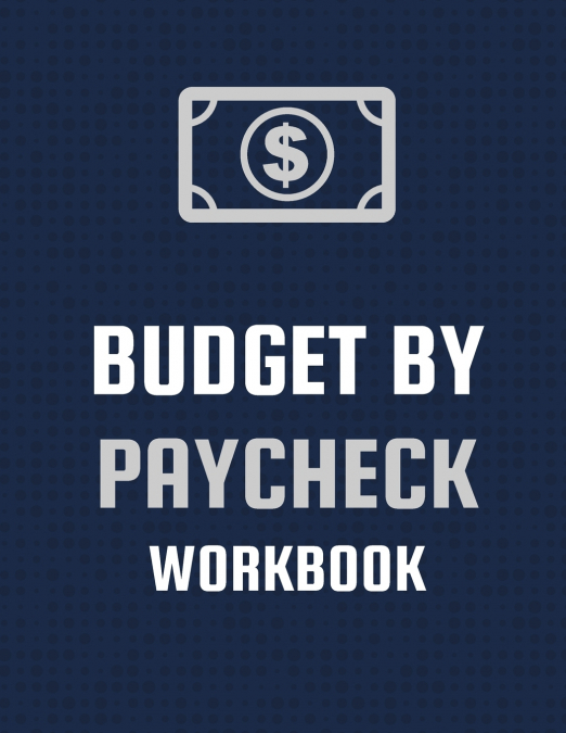Budget By Paycheck Workbook
