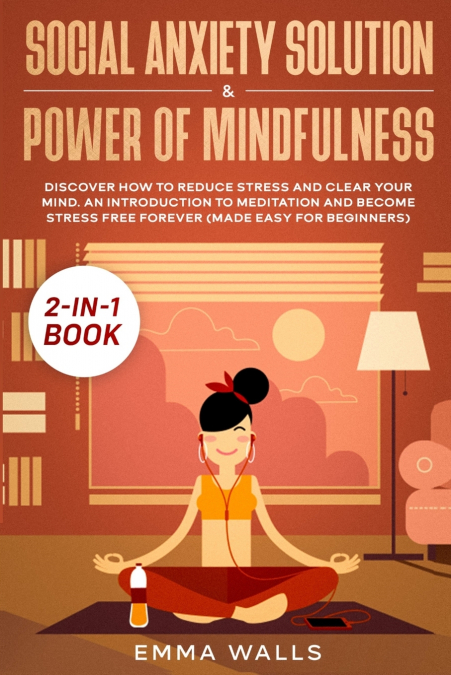 Social Anxiety Solution and Power of Mindfulness 2-in-1 Book