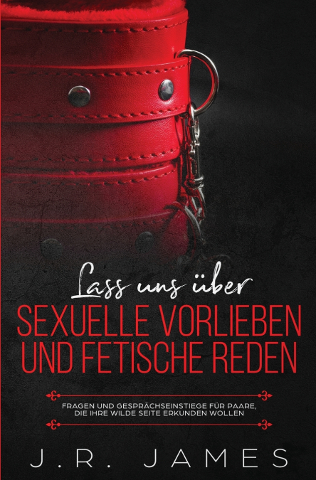 Lass uns über sexuelle Vorlieben und Fetische reden