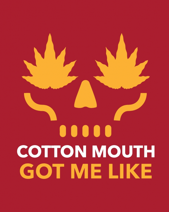 Cotton Mouth Got Me Like