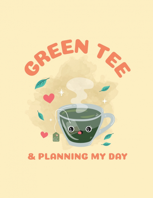 Green Tea & Planning My Day
