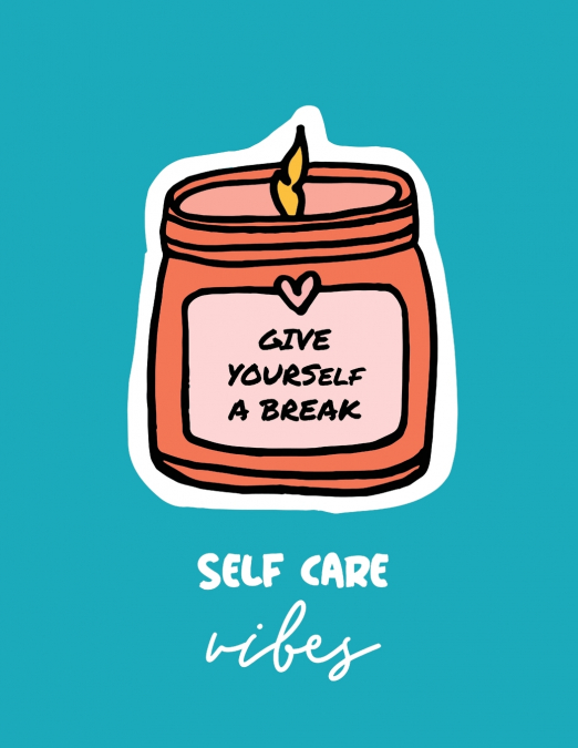 Give Yourself a Break Self Care Vibes