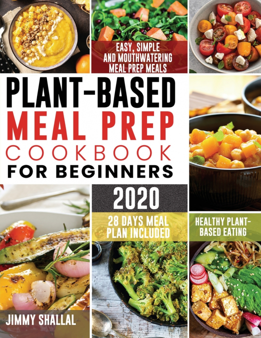 Plant-Based Meal Prep Cookbook For Beginners 2020