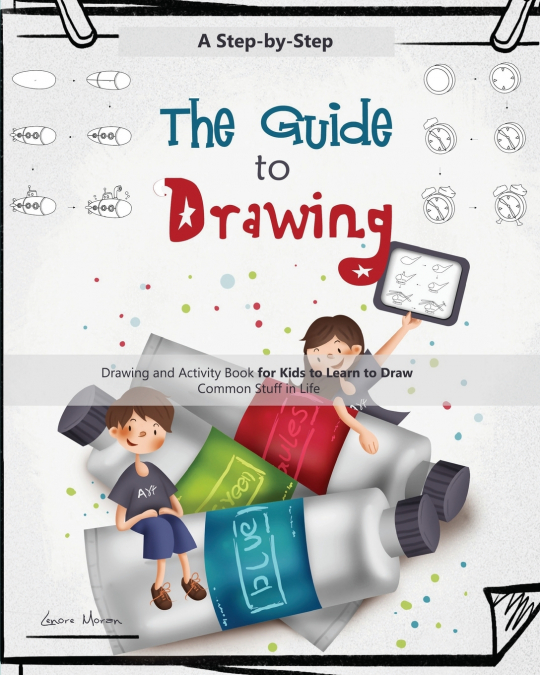 The Guide to Drawing for Kids