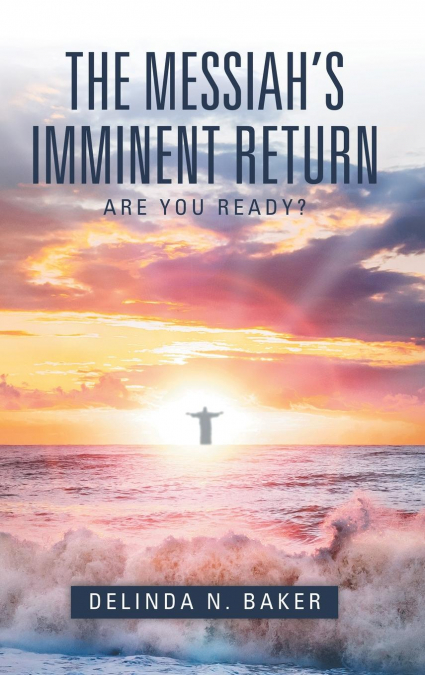 The Messiah’s Imminent Return