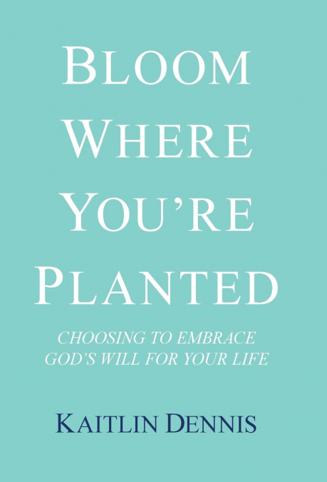 Bloom Where You’Re Planted