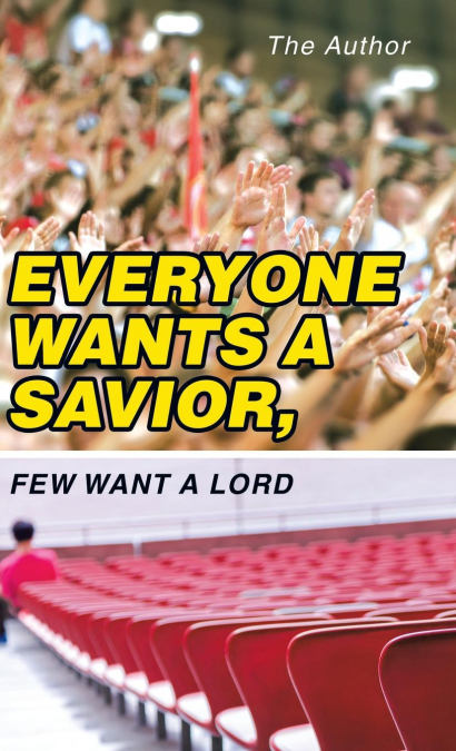Everyone Wants a Savior, Few Want a Lord
