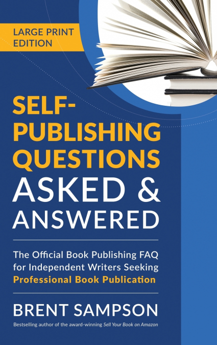 Self-Publishing Questions Asked & Answered (LARGE PRINT EDITION)