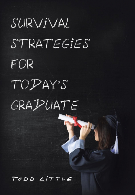 Survival Strategies for Today’S Graduate