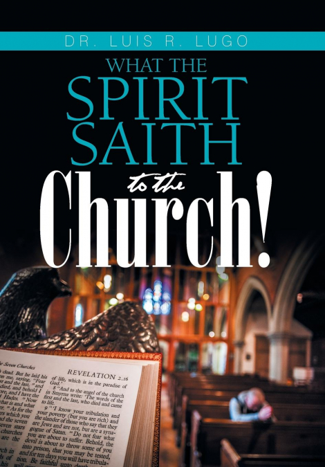 What    the Spirit Saith to the Church!