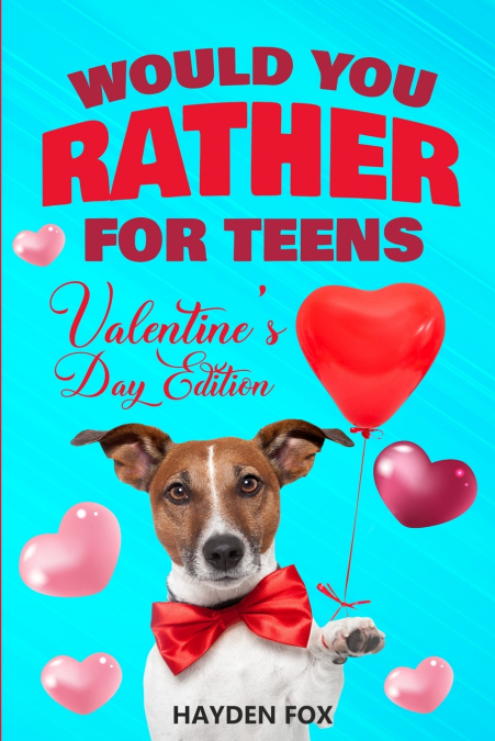 Would You Rather For Teens - Valentine's Day Edition