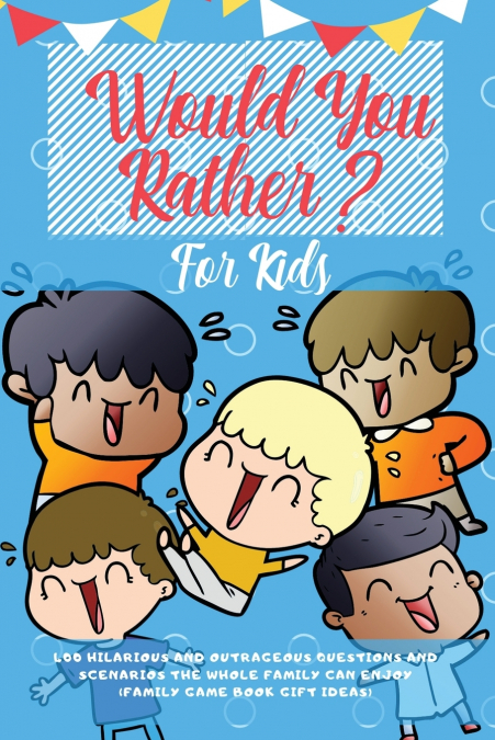 Would You Rather For Kids