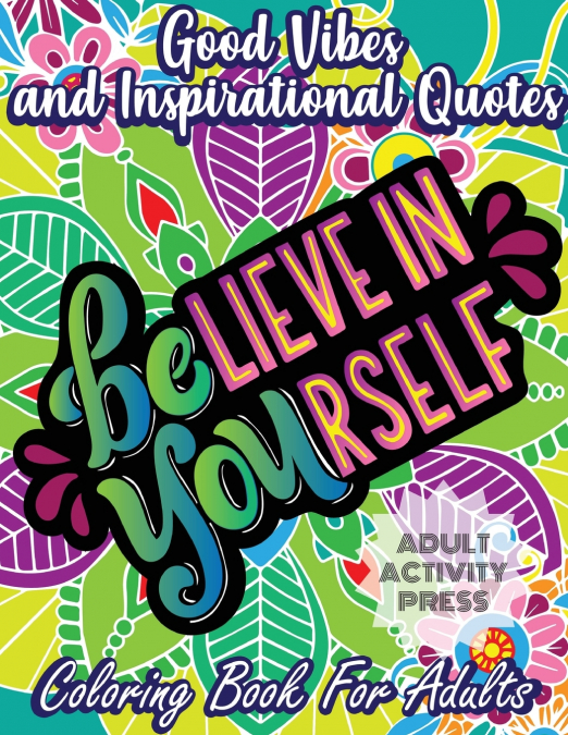 Good Vibes and Inspirational Quotes Coloring Book