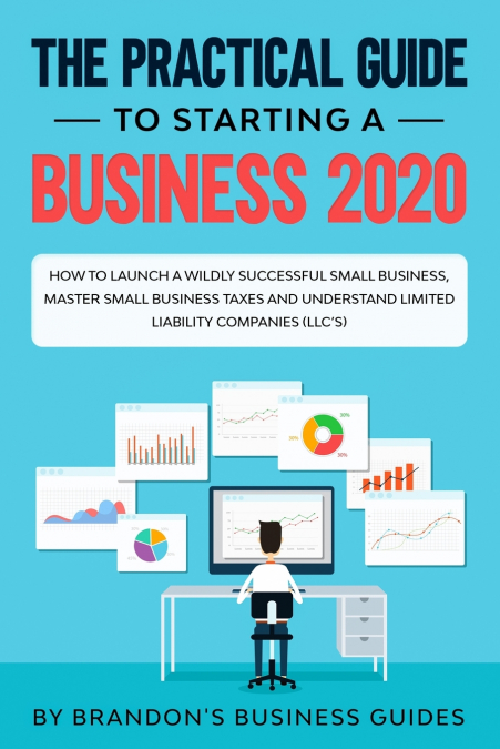 The Practical Guide to Starting a Business 2020